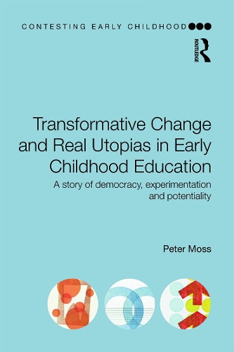 Бумажная книга «Transformative Change and Real Utopias in Early Childhood Education: A story of democracy, experimentation and potentiality», автор Питер Мосс - фото №1