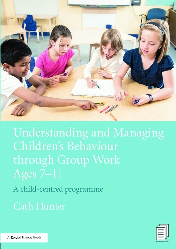 Паперова книга «Understanding and Managing Children's Behaviour through Group Work Ages 7 - 11: A child-centred programme», автор Кет Хантер - фото №1