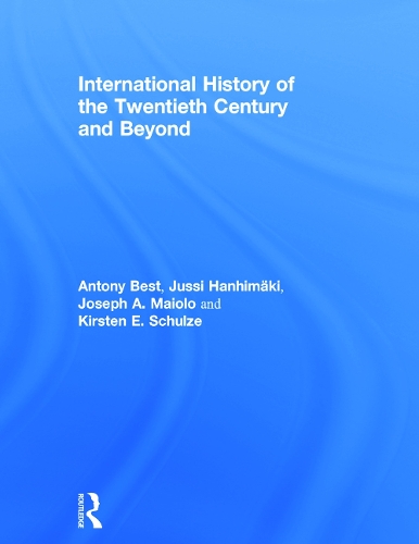 Бумажная книга «International History of the Twentieth Century and Beyond», авторов Антони Бест, Джозеф А. Майоло, Юсси Ханхимаки, Кирстен Э. Шульце - фото №1