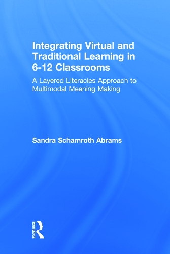 Бумажная книга «Integrating Virtual and Traditional Learning in 6-12 Classrooms: A Layered Literacies Approach to Multimodal Meaning Making», автор Сандра Шамрот Абрамс - фото №1