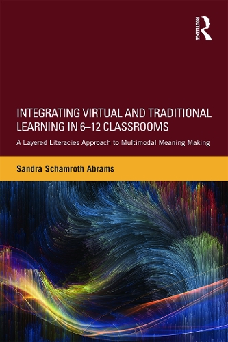 Бумажная книга «Integrating Virtual and Traditional Learning in 6-12 Classrooms: A Layered Literacies Approach to Multimodal Meaning Making», автор Сандра Шамрот Абрамс - фото №1