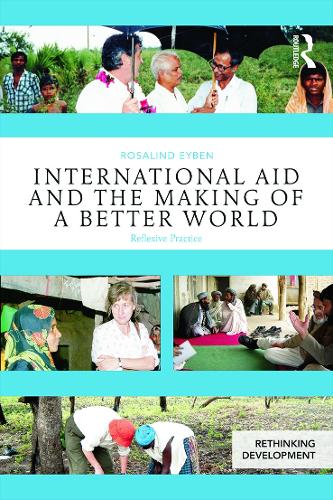 Бумажная книга «International Aid and the Making of a Better World: Reflexive Practice», автор Розалинда Ейбен - фото №1