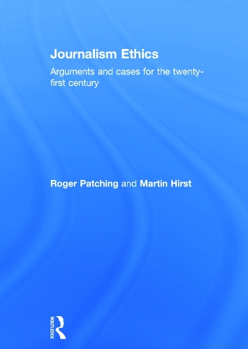Бумажная книга «Journalism Ethics: Arguments and cases for the twenty-first century», авторов Мартин Херст, Роджер Пэтчинг - фото №1