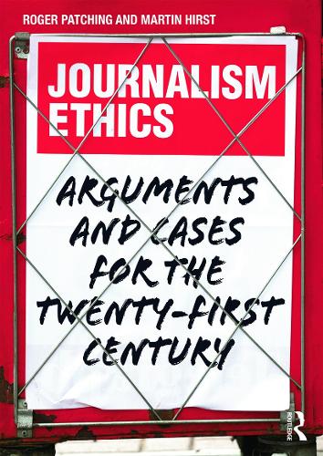 Бумажная книга «Journalism Ethics: Arguments and cases for the twenty-first century», авторов Мартин Херст, Роджер Пэтчинг - фото №1