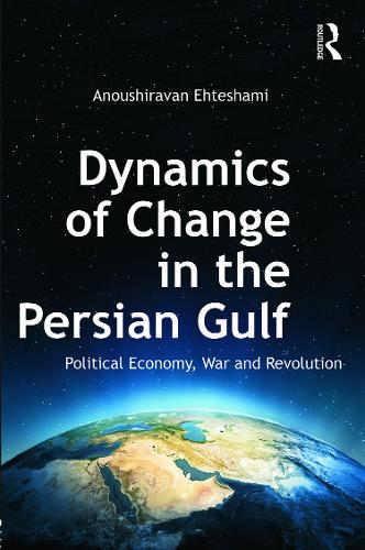 Бумажная книга «Dynamics of Change in the Persian Gulf: Political Economy, War and Revolution», автор Анушираван Эхтешами - фото №1