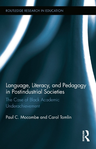 Бумажная книга «Language, Literacy, and Pedagogy in Postindustrial Societies: The Case of Black Academic Underachievement», авторов Кэрол Томлин, Пол К. Мокомб - фото №1
