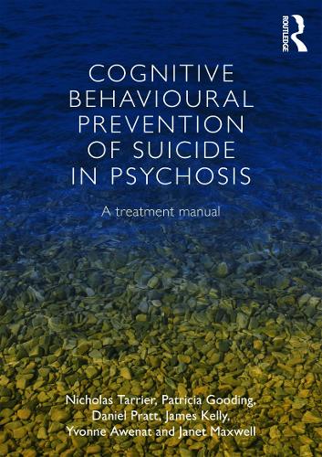 Паперова книга «Cognitive Behavioural Prevention of Suicide in Psychosis: A treatment manual», авторів Деніел Пратт, Джеймс Келлі, Джанет Максвелл, Ніколас Тар'єр, Патриція Гудінг, Івонн Авенат - фото №1