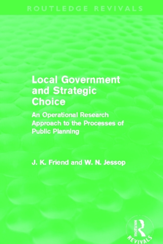 [object Object] «Local Government and Strategic Choice (Routledge Revivals): An Operational Research Approach to the Processes of Public Planning», авторов Джон Френд, Нил Джессоп - фото №1