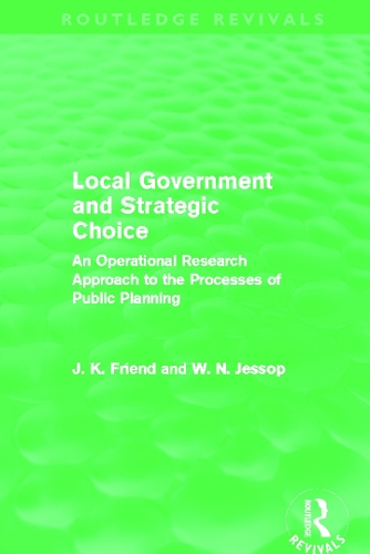 Бумажная книга «Local Government and Strategic Choice (Routledge Revivals): An Operational Research Approach to the Processes of Public Planning», авторов Джон Френд, Нил Джессоп - фото №1