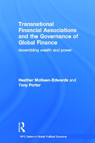 Паперова книга «Transnational Financial Associations and the Governance of Global Finance: Assembling Wealth and Power», авторів Хізер Маккін-Едвардс, Тоні Портер - фото №1