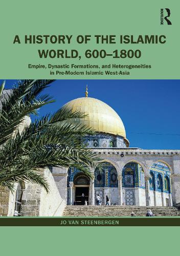 Бумажная книга «A History of the Islamic World, 600-1800: Empire, Dynastic Formations, and Heterogeneities in Pre-Modern Islamic West-Asia», автор Джо Ван Стинберген - фото №1