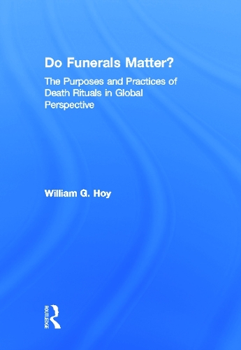 Бумажная книга «Do Funerals Matter?: The Purposes and Practices of Death Rituals in Global Perspective», автор Уильям Г. Хой - фото №1