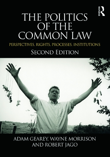 Бумажная книга «The Politics of the Common Law: Perspectives, Rights, Processes, Institutions», авторов Адам Гири, Роберт Яго, Уэйн Моррисон - фото №1