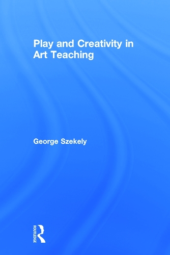 Паперова книга «Play and Creativity in Art Teaching», автор Джордж Секелі - фото №1