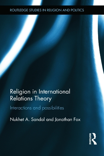 Бумажная книга «Religion in International Relations Theory: Interactions and Possibilities», автор Нухет Сандал - фото №1