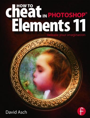Паперова книга «How To Cheat in Photoshop Elements 11: Release Your Imagination», автор Девід Аш - фото №1