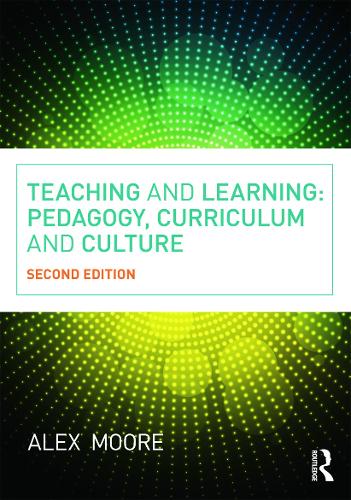 Бумажная книга «Teaching and Learning: Pedagogy, Curriculum and Culture», автор Алекс Мур - фото №1
