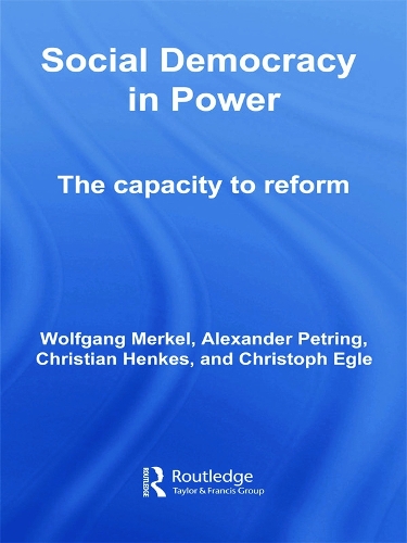 Бумажная книга «Social Democracy in Power: The Capacity to Reform», авторов Александр Петринг, Кристиан Хенкес, Кристоф Эгле, Вольфганг Меркель - фото №1
