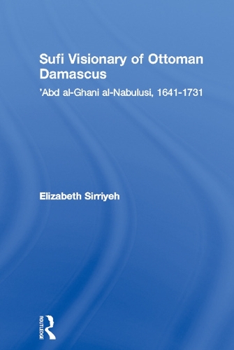 Бумажная книга «Sufi Visionary of Ottoman Damascus: 'Abd al-Ghani al-Nabulusi, 1641-1731», автор Элизабет Сиррие - фото №1