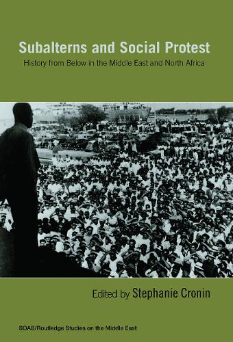Бумажная книга «Subalterns and Social Protest: History from Below in the Middle East and North Africa» - фото №1