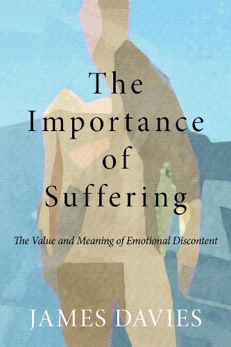 Паперова книга «The Importance of Suffering: The Value and Meaning of Emotional Discontent», автор Джеймс Девіс - фото №1