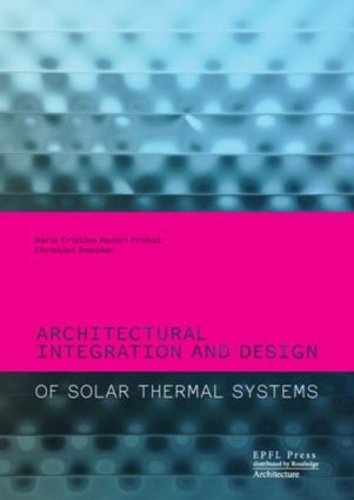 Бумажная книга «Architectural Integration and Design of Solar Thermal Systems», авторов Кристиан Рёкер, Мария Кристина Мунари Пробст - фото №1