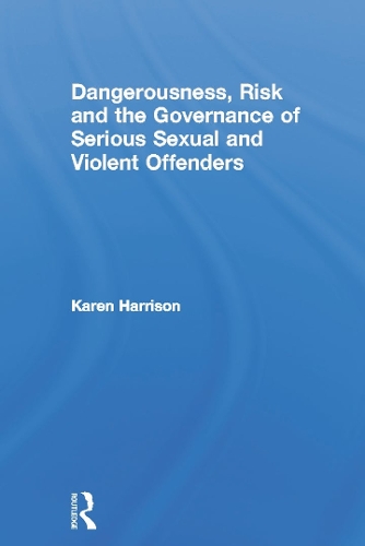 Бумажная книга «Dangerousness, Risk and the Governance of Serious Sexual and Violent Offenders», автор Карен Харрисон - фото №1