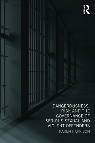 Бумажная книга «Dangerousness, Risk and the Governance of Serious Sexual and Violent Offenders», автор Карен Харрисон - фото №1