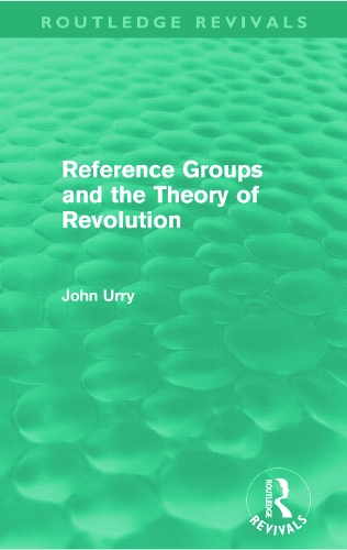Бумажная книга «Reference Groups and the Theory of Revolution (Routledge Revivals)», автор Джон Урри - фото №1
