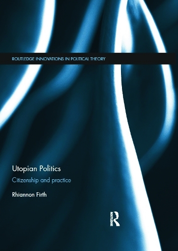 Бумажная книга «Utopian Politics: Citizenship and Practice», автор Рианнон Ферт - фото №1