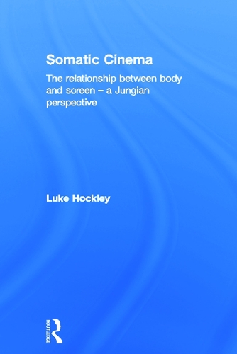 Паперова книга «Somatic Cinema: The relationship between body and screen - a Jungian perspective», автор Люк Хоклі - фото №1