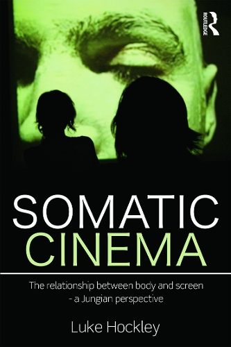 Паперова книга «Somatic Cinema: The relationship between body and screen - a Jungian perspective», автор Люк Хоклі - фото №1