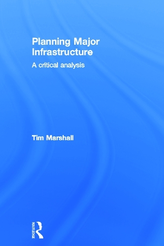Бумажная книга «Planning Major Infrastructure: A Critical Analysis», автор Тим Маршалл - фото №1