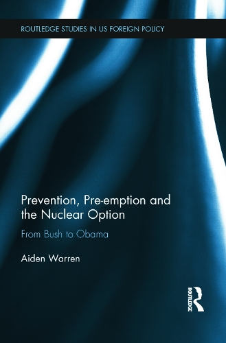 Бумажная книга «Prevention, Pre-emption and the Nuclear Option: From Bush to Obama», автор Эйден Уоррен - фото №1