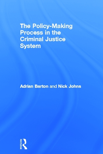 Паперова книга «The Policy Making Process in the Criminal Justice System», авторів Адріан Бартон, Нік Джонс - фото №1