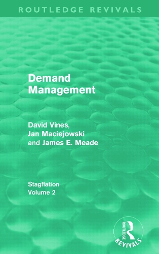 Бумажная книга «Demand Management (Routledge Revivals): Stagflation - Volume 2», авторов Дэвид А Вайнс, Дж. Э. Мид, Дж. М. Мацейовски - фото №1