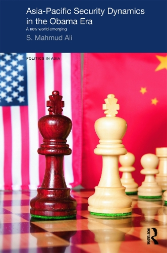 Бумажная книга «Asia-Pacific Security Dynamics in the Obama Era: A New World Emerging», автор С. Махмуд Али - фото №1