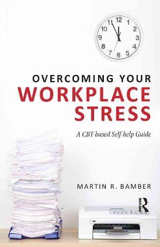 Бумажная книга «Overcoming Your Workplace Stress: A CBT-based Self-help Guide», автор Мартин Р. Бамбер - фото №1