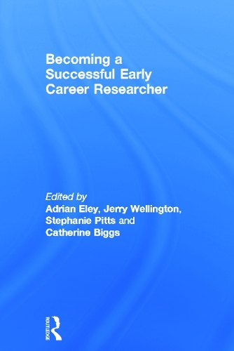 Бумажная книга «Becoming a Successful Early Career Researcher», авторов Адриан Элей, Кэтрин Биггс, Джерри Веллингтон, Стефани Питтс - фото №1