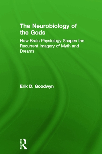 Бумажная книга «The Neurobiology of the Gods: How Brain Physiology Shapes the Recurrent Imagery of Myth and Dreams», автор Эрик Д. Гудвин - фото №1