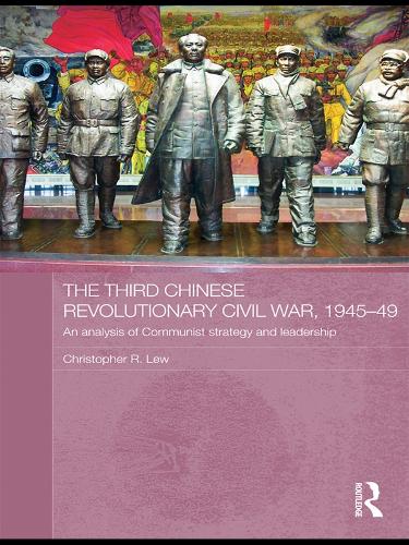 Бумажная книга «The Third Chinese Revolutionary Civil War, 1945-49: An Analysis of Communist Strategy and Leadership», автор Кристофер Р. Лью - фото №1