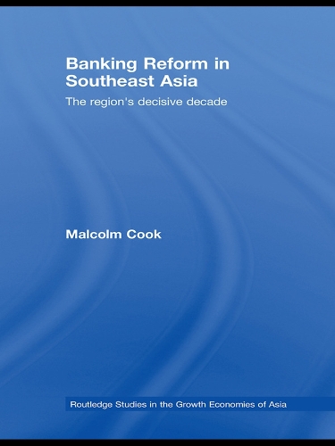 Паперова книга «Banking Reform in Southeast Asia: The Region's Decisive Decade», автор Малкольм Кук - фото №1