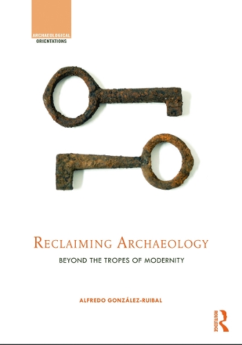 Паперова книга «Reclaiming Archaeology: Beyond the Tropes of Modernity» - фото №1
