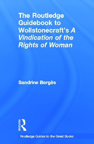 Бумажная книга «The Routledge Guidebook to Wollstonecraft's A Vindication of the Rights of Woman», автор Сандрин Берже - фото №1