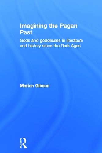 Бумажная книга «Imagining the Pagan Past: Gods and Goddesses in Literature and History since the Dark Ages», автор Марион Гибсон - фото №1