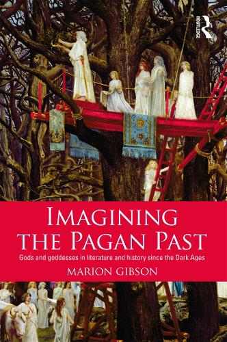 Паперова книга «Imagining the Pagan Past: Gods and Goddesses in Literature and History since the Dark Ages», автор Маріон Гібсон - фото №1
