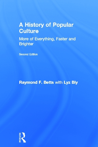 Бумажная книга «A History of Popular Culture: More of Everything, Faster and Brighter», авторов Лиз Блай, Раймонд Ф. Беттс - фото №1