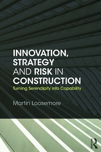 Бумажная книга «Innovation, Strategy and Risk in Construction: Turning Serendipity into Capability», автор Мартин Лусмор - фото №1