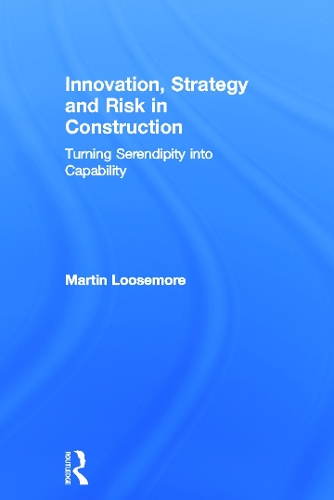 Паперова книга «Innovation, Strategy and Risk in Construction: Turning Serendipity into Capability», автор Мартін Лузмор - фото №1