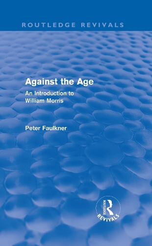 Паперова книга «Against The Age (Routledge Revivals): An Introduction to William Morris», автор Пітер Фолкнер - фото №1